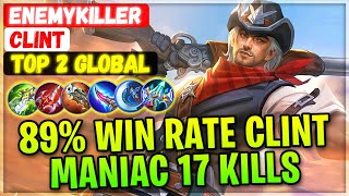 MANIAC 17 Kills 0 Deaths, 89% Win Rate Clint [ Top 2 Global Clint ] EnemyKiller - Mobile Legends