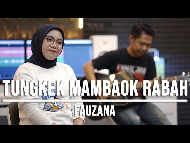 TUNGKEK MAMBAOK RABAH - FAUZANA (LIVE COVER INDAH YASTAMI) class=