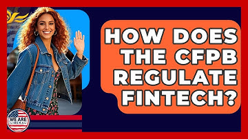 How Does The CFPB Regulate Fintech? - We Are Liberal