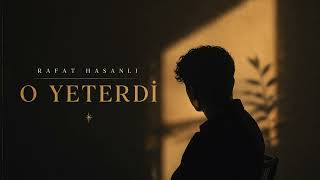 Rafat Hasanlı - O Yeterdi