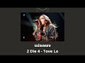 แปลเพลง 2 Die 4 - Tove Lo (Thaisub ความหมาย ซับไทย)