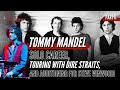 Tommy mandel solo career touring with dire straits and auditioning for steve winwood part 22