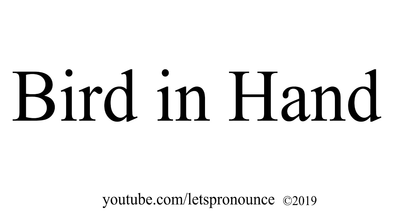 How To Pronounce Bird In Hand YouTube how-to-pronounce-bird-in-hand-youtube