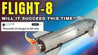 Starship Flight 8 Launch! SpaceX RUSHED Fixes & Critical Changes, Will It Survive?