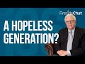 Fireside Chat Ep. 186 — A Hopeless Generation?