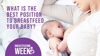what is the best position to breastfeed your baby | World Breastfeeding Week 2020