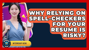 Why Relying On Spell-checkers For Your Resume Is Risky? - Internship Hero