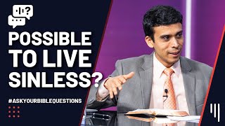 Possible to Live Sinless? || I’d Like to Know