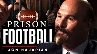 JON NAJARIAN - FOOTBALL IN PRISON: How Prison Effects People | London Real