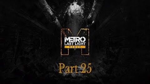 Metro Redux Last Light Walkthrough Part 25 Road For Two-No Commentary