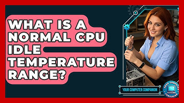 What Is A Normal CPU Idle Temperature Range? - Your Computer Companion
