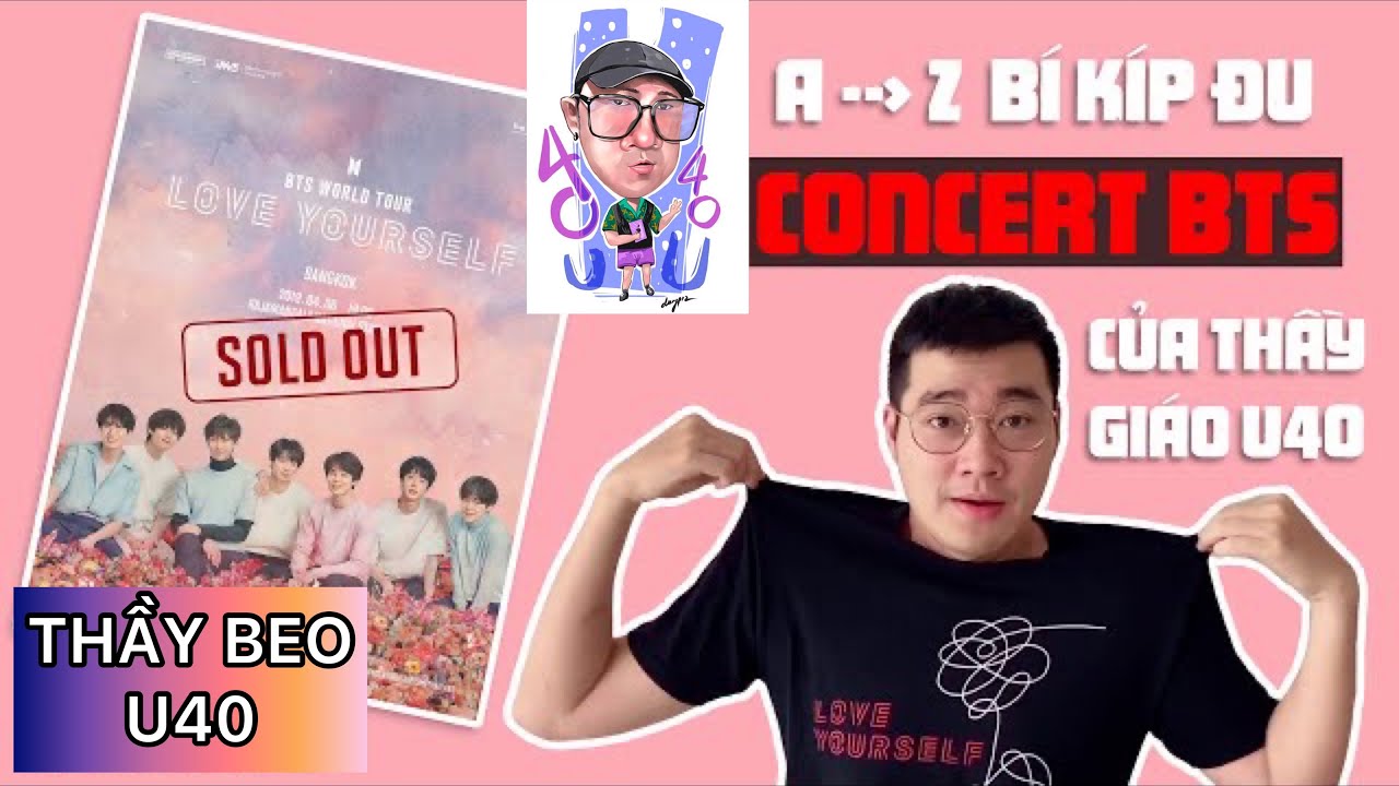Thầy Beo U40 Chia Sẻ Kinh Nghiệm Lần Đầu Đu Concert Bts Love Yourself Tại  Bangkok - Youtube