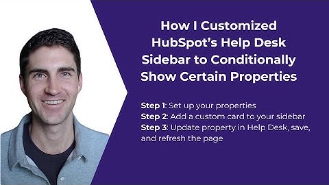 Customize HubSpot’s Help Desk Sidebar to Conditionally Show Certain Properties