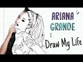 ARIANA GRANDE | Draw My Life
