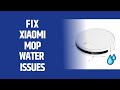 How To Fix Xiaomi Mi Mop Essential Water Issue