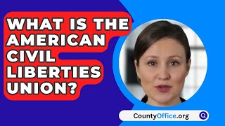 What Is The American Civil Liberties Union? - Countyoffice