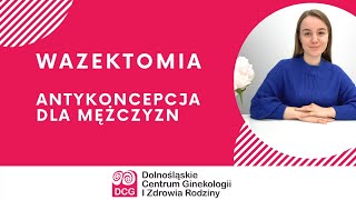 Jessika z DCG - o zabiegu wazektomii czyli antykoncepcja dla mężczyzn | Wrocław