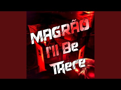 MAGRÃO I Ll Be There