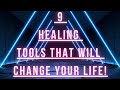 9 Life Changing Healing Tools You Must Know