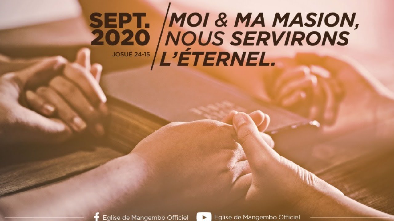 MOI ET MA MAISON, NOUS SERVIRONS L’ÉTERNEL Rev. LEON KALIMA DIMANCHE 20.09.2020 2ème CULTE MOI ET MA MAISON, NOUS SERVIRONS L’ÉTERNEL Rev. LEON KALIMA DIMANCHE 20.09.2020 2ème CULTE