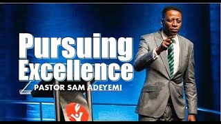 Pursuing Excellence ||| Rev. Sam Adeyemi