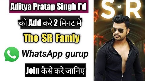 The SR family WhatsApp group   join Aditya Pratap Singh ko kaise add Karen FB Store @Kingsonurajput