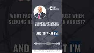 What Factors Matter Most When Seeking Release After an Arrest?