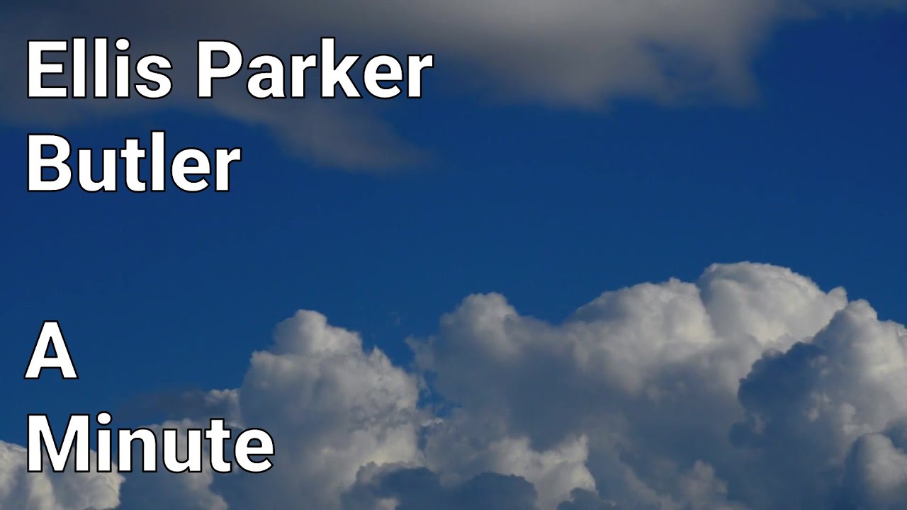 Ellis Parker Butler A Minute YouTube