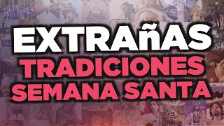 Extrañas tradiciones de Semana Santa