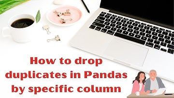 How to drop duplicates in Pandas by specific column | Drop Duplicates in Python Pandas Dataframe