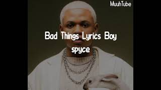 Boy Spyce - Bad things (Music Lyrics Video)       #boyspyce #badthings #lyrics #naijamusic #muuhtube