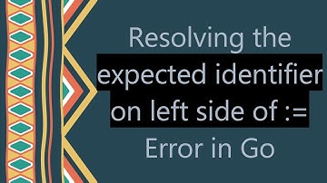 Resolving the expected identifier on left side of := Error in Go