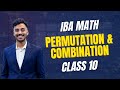 The IBA Math | Topic 08 | PERMUTATION & COMBINATION | Class 10 | Quantitative Aptitude