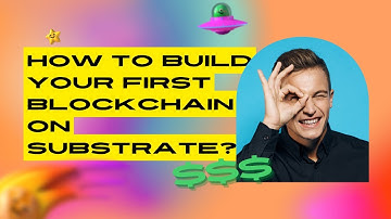 How To Build your first blockchain on Substrate?