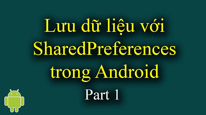 SharedPreferences trong Android - Part 1 - [Android Tutorial - #46]