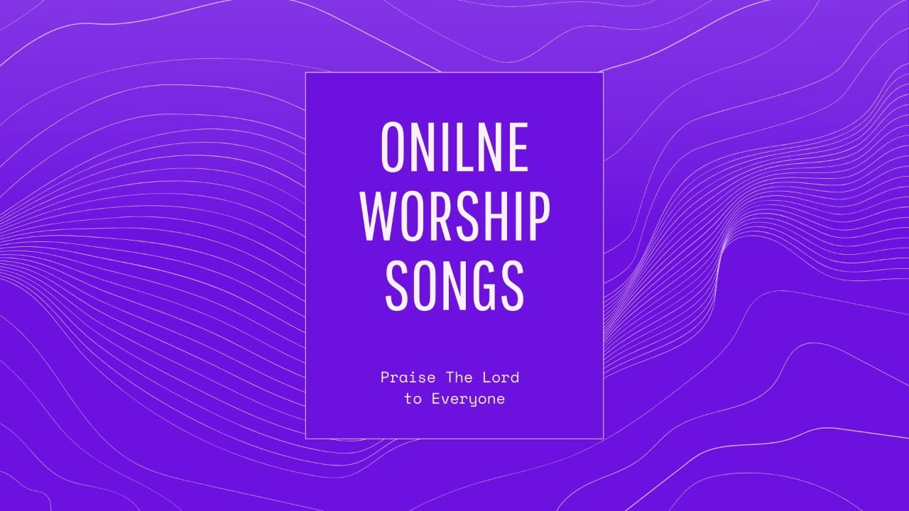Online Worship Songs - YouTube