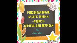 Pendidikan Muzik KSSRPK Tahun 4 : Audio 31 ( Bertemu dan Berpisah)