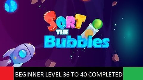 Ball Sort Bubble Sort Puzzle Game 2021 Beginner Level 36 to 40 Completed