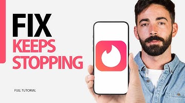 How To Fix Keeps Stopping On Tinder App 2025