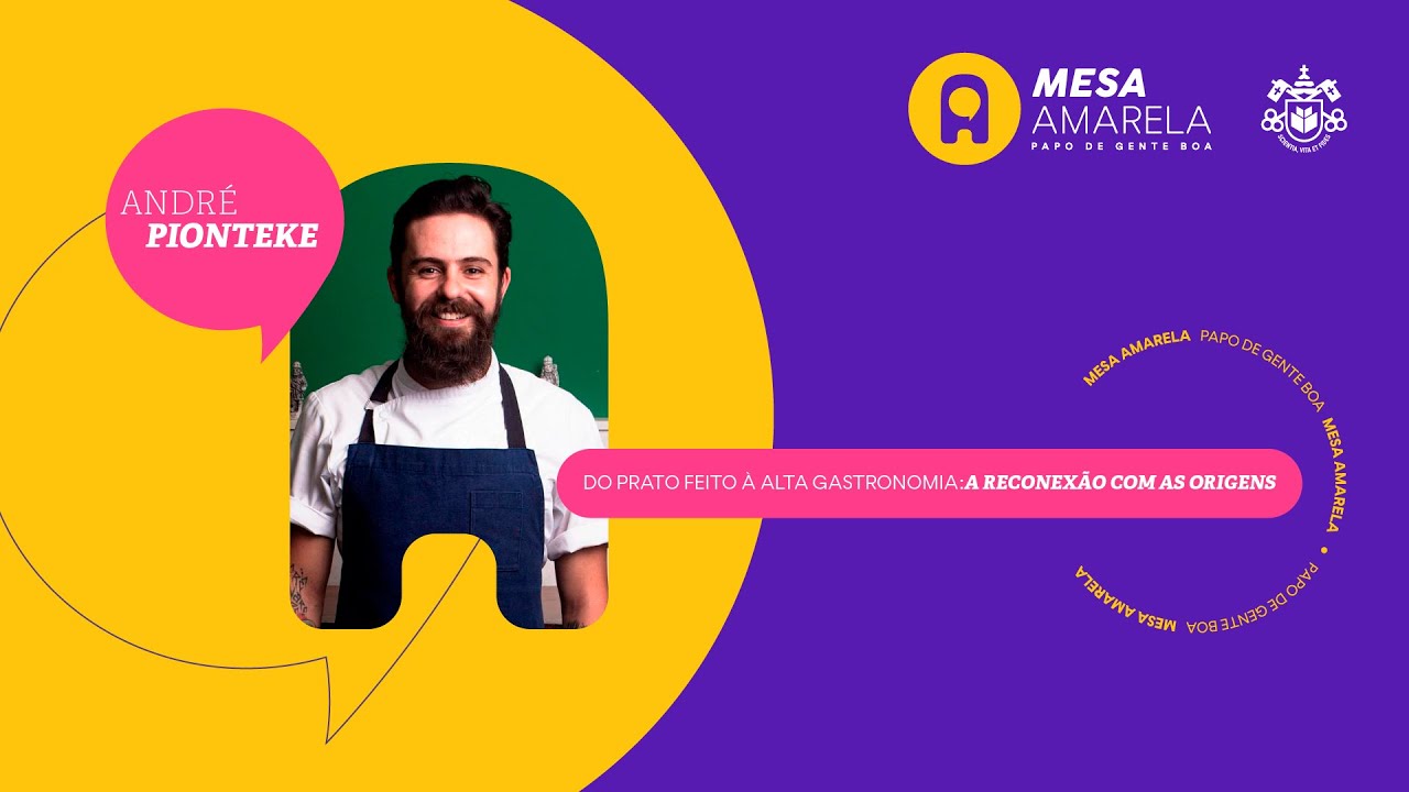 Mesa Amarela #21 | Do prato feito à alta gastronomia: a reconexão com as origens – André Pionteke