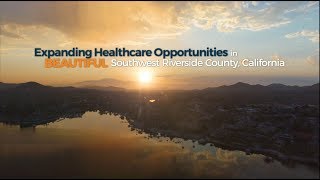 Expanding Healthcare Opportunities in Beautiful Southwest Riverside County California