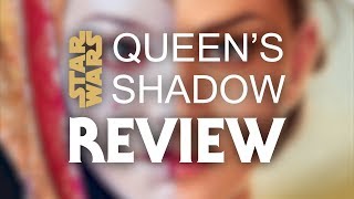 Queen's Shadow is Great and Relevant - Star Wars: Queen's Shadow Book Review (No Spoilers)