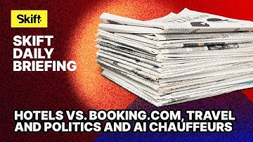 Hotels Vs. Booking.com, Travel and Politics and AI Chauffeurs