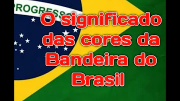 Qual é o significado da cor azul na bandeira do Brasil?