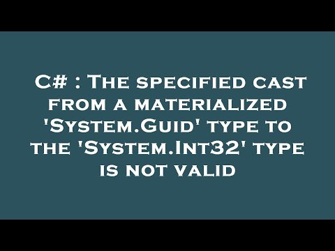 C# : The specified cast from a materialized 'System.Guid' type to the 'System.Int32' type is not val