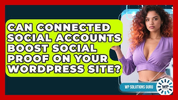 Can Connected Social Accounts Boost Social Proof On Your WordPress Site? - WP Solutions Guru