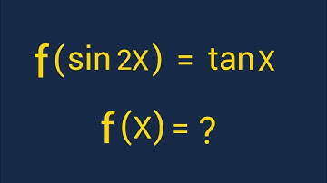 f(sin2x) = tanx | f(x) = ? | Een goniometrische functievergelijking oplossen