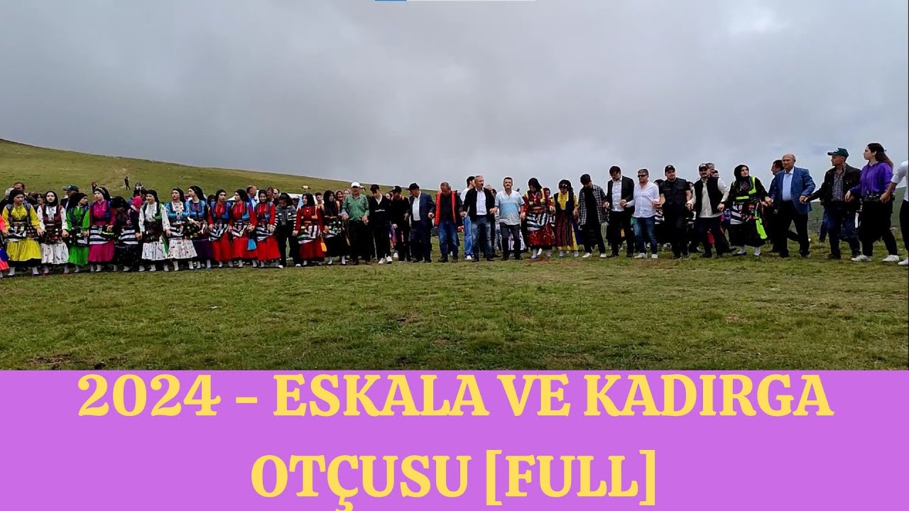AĞASAR 2024 - ESKALA YAYLASI KADIRGA OTÇU ŞENLİĞİ - (FULL)