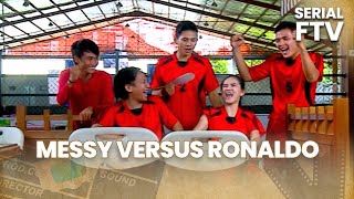 MESSY VERSUS RONALDO | SERIAL FTV