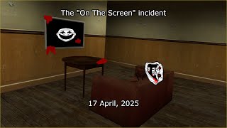 (The Trollge) The "On The Screen" incident of April 17, 2025 (AKA the Behind the Camera incident 2)